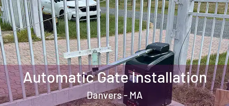 Automatic Gate Installation Danvers - MA