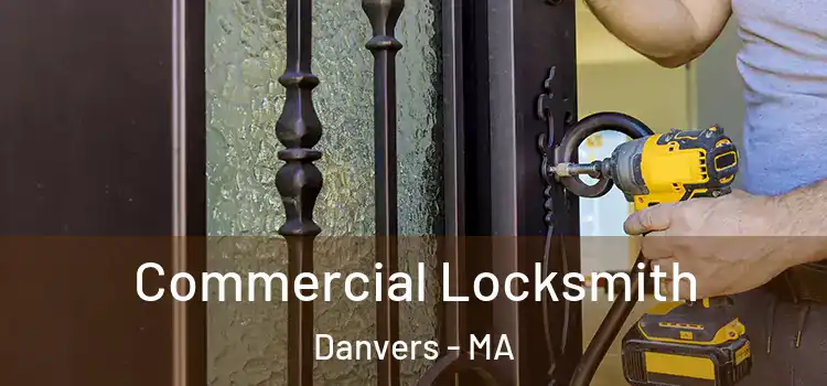 Commercial Locksmith Danvers - MA