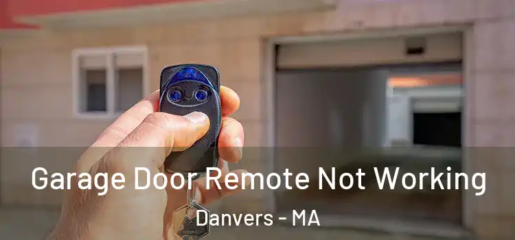  Garage Door Remote Not Working Danvers - MA
