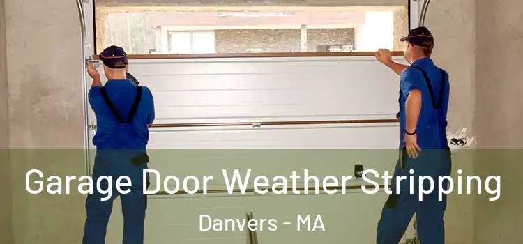 Garage Door Weather Stripping Danvers - MA