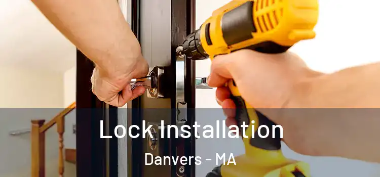  Lock Installation Danvers - MA