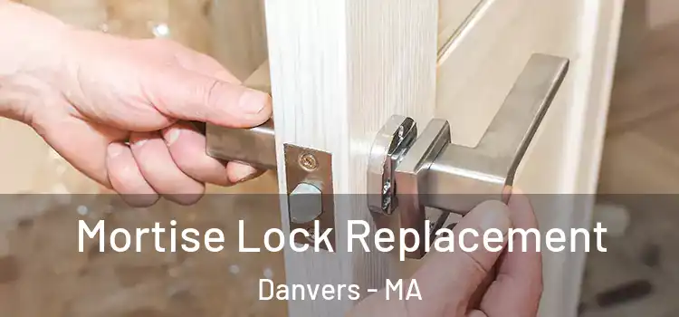Mortise Lock Replacement Danvers - MA