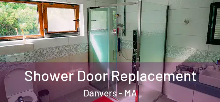 Shower Door Replacement Danvers - MA